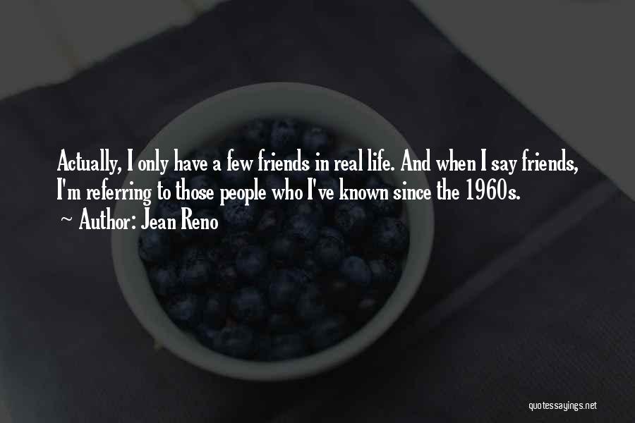 Referring Friends Quotes By Jean Reno Referring Friends Quotes By Jean Reno