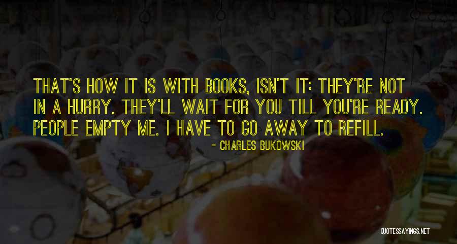Refill Quotes By Charles Bukowski Refill Quotes By Charles Bukowski