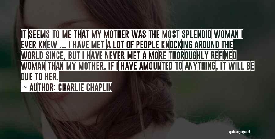 Refined Woman Quotes By Charlie Chaplin