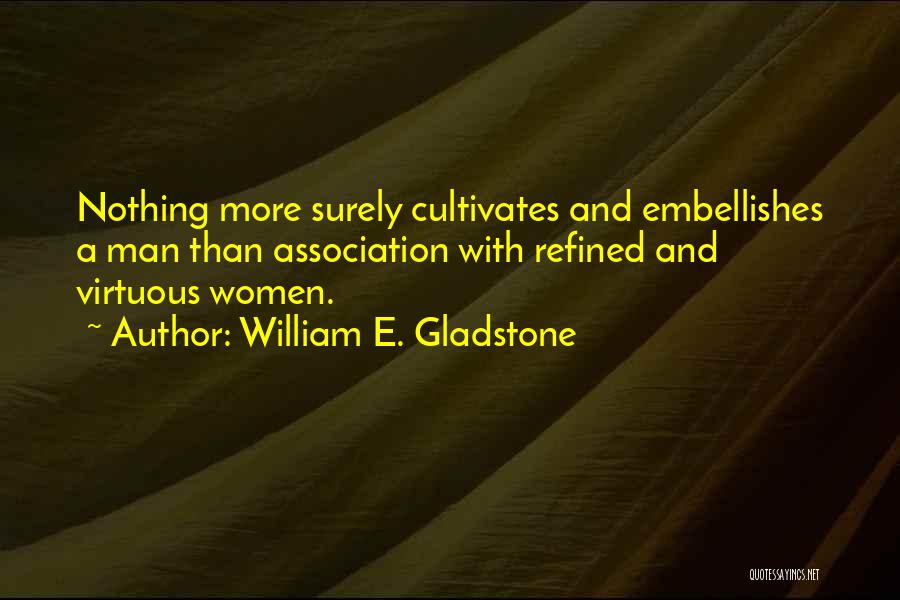 Refined Woman Quotes By William E. Gladstone