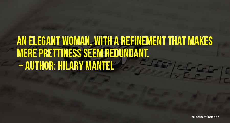 Refinement Quotes By Hilary Mantel