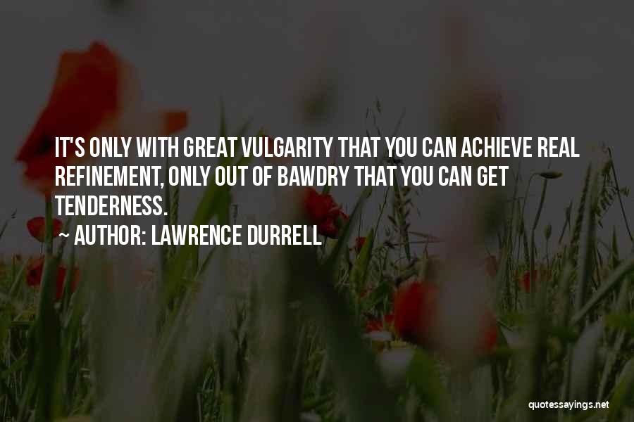 Refinement Quotes By Lawrence Durrell