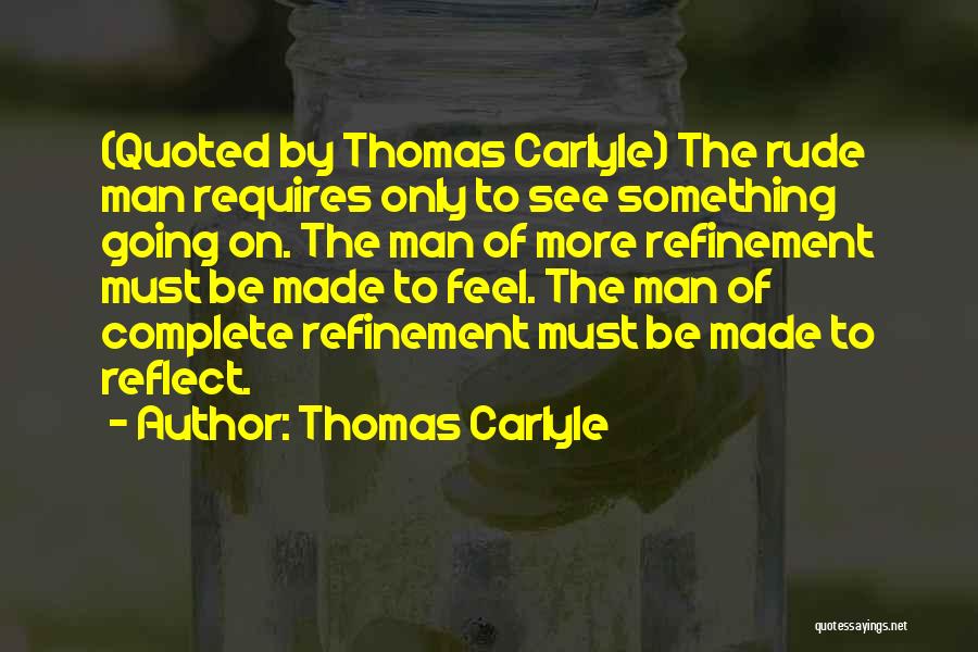 Refinement Quotes By Thomas Carlyle