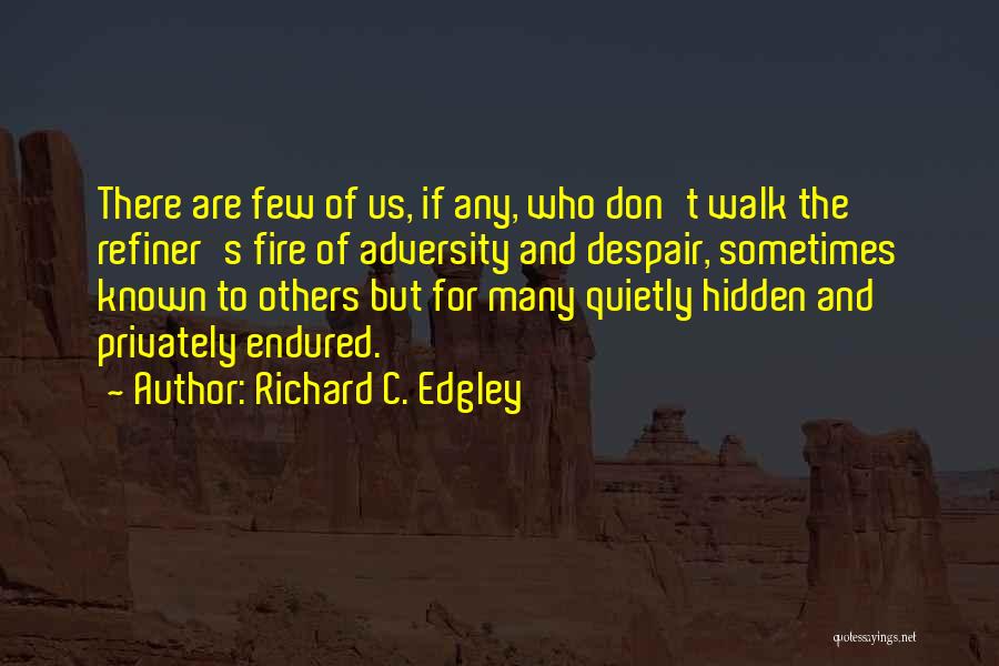 Refiner's Fire Quotes By Richard C. Edgley