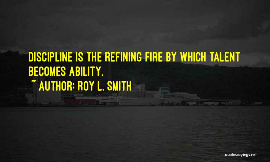 Refining Fire Quotes By Roy L. Smith