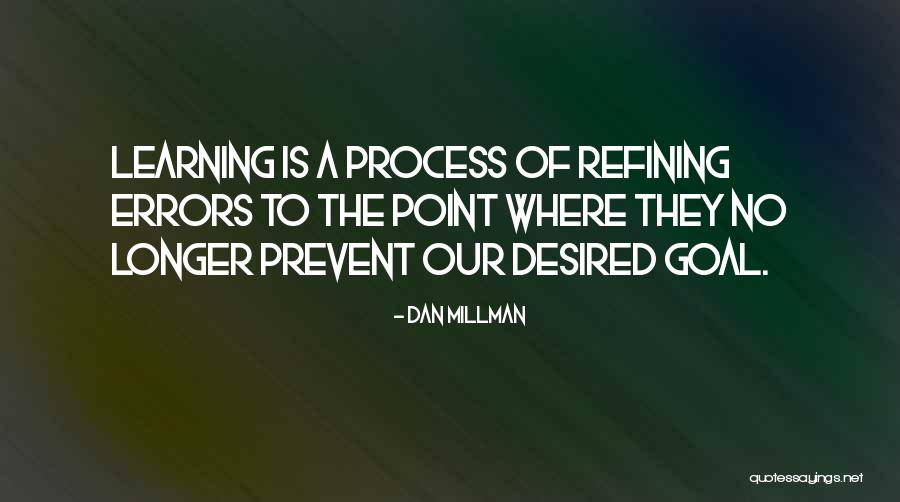Refining Process Quotes By Dan Millman Refining Process Quotes By Dan Millman