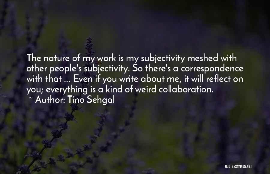 Reflect Nature Quotes By Tino Sehgal