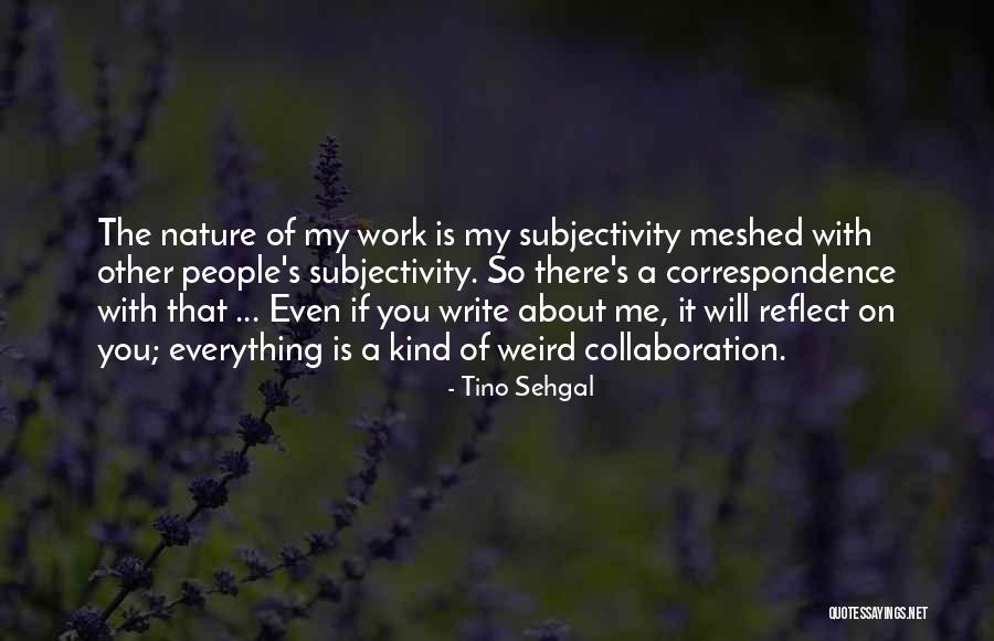 Reflect Nature Quotes By Tino Sehgal