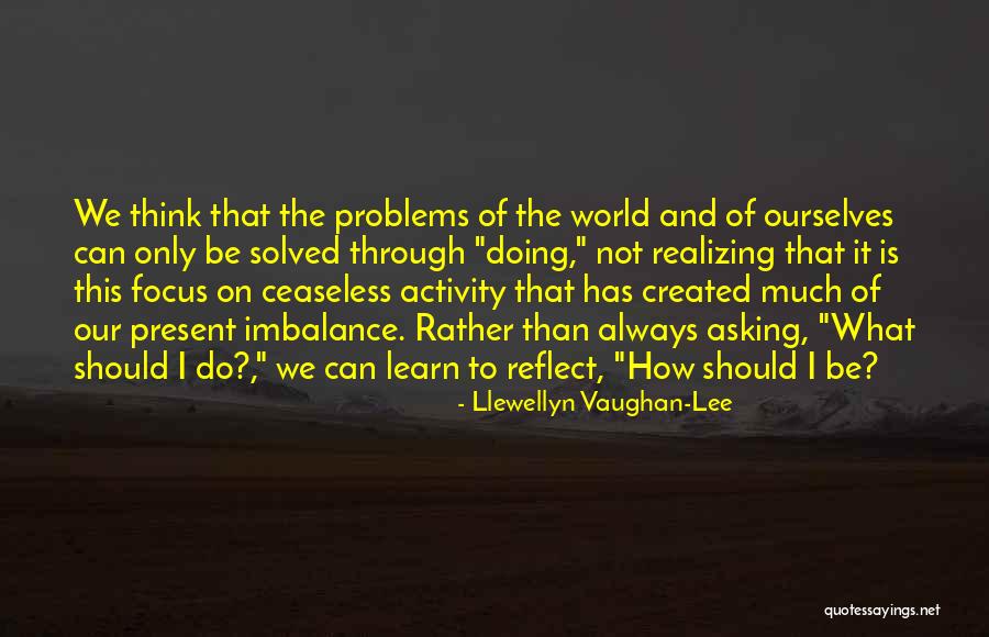 Reflect On Ourselves Quotes By Llewellyn Vaughan-Lee Reflect On Ourselves Quotes By Llewellyn Vaughan-Lee