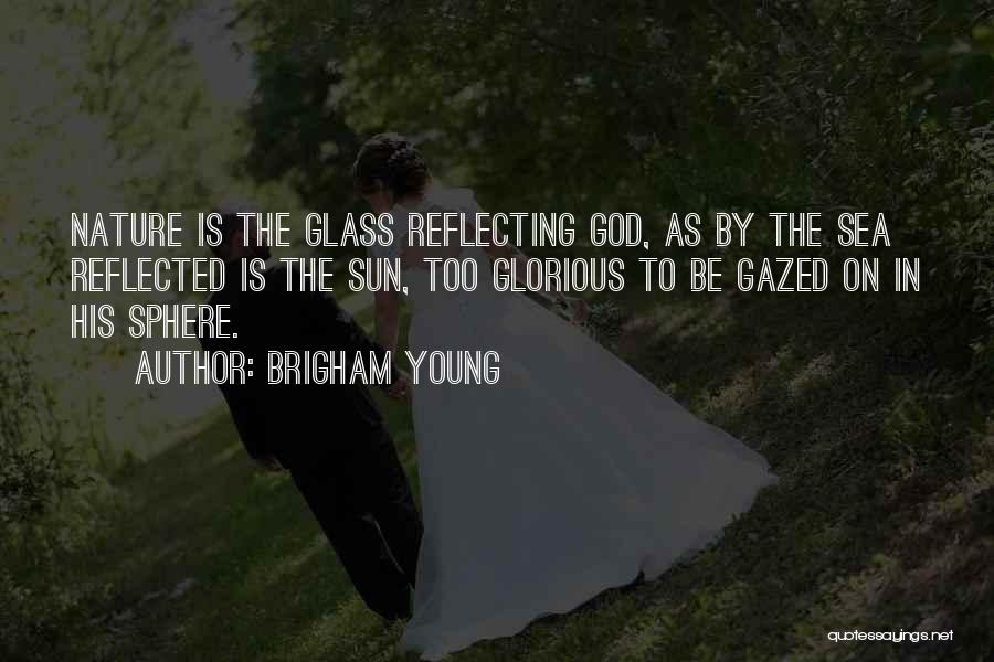 Reflecting God Quotes By Brigham Young