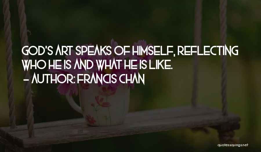 Reflecting God Quotes By Francis Chan