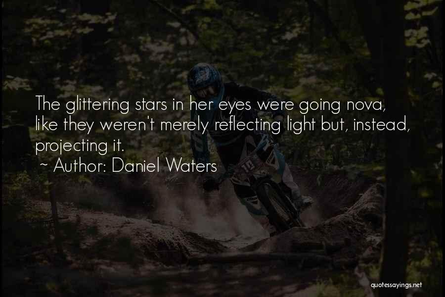 Reflecting Light Quotes By Daniel Waters