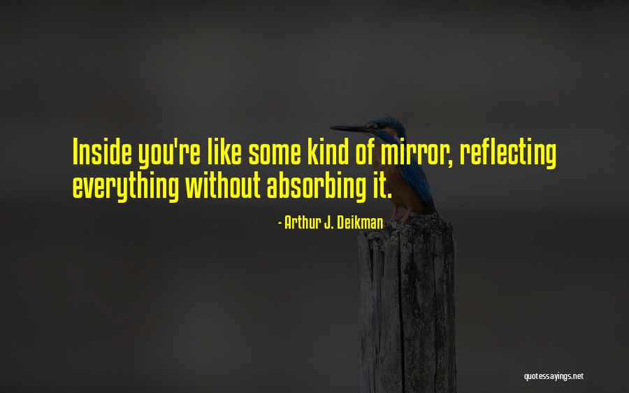 Reflecting On Your Past Quotes By Arthur J. Deikman Reflecting On Your Past Quotes By Arthur J. Deikman