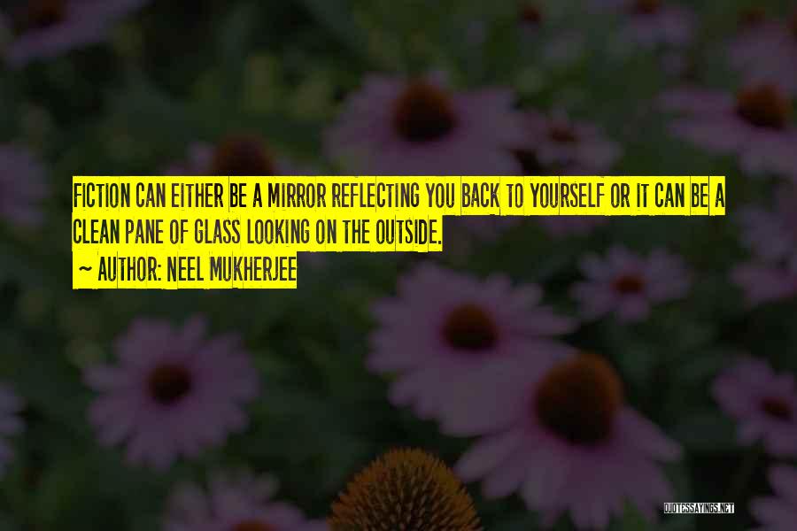 Reflecting On Yourself Quotes By Neel Mukherjee