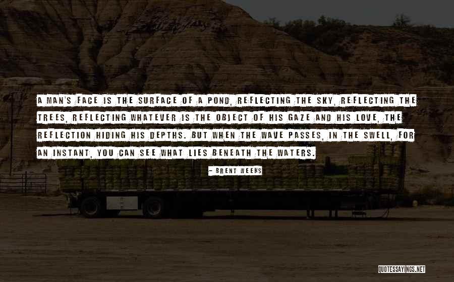 Reflecting Quotes By Brent Weeks Reflecting Quotes By Brent Weeks