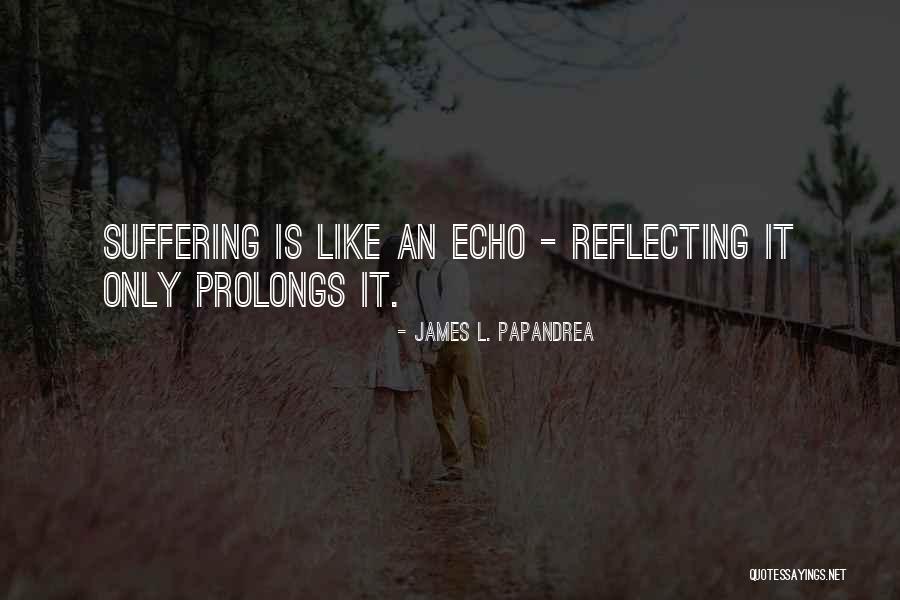 Reflecting Quotes By James L. Papandrea Reflecting Quotes By James L. Papandrea
