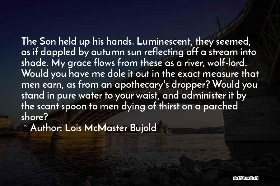 Reflecting Water Quotes By Lois McMaster Bujold