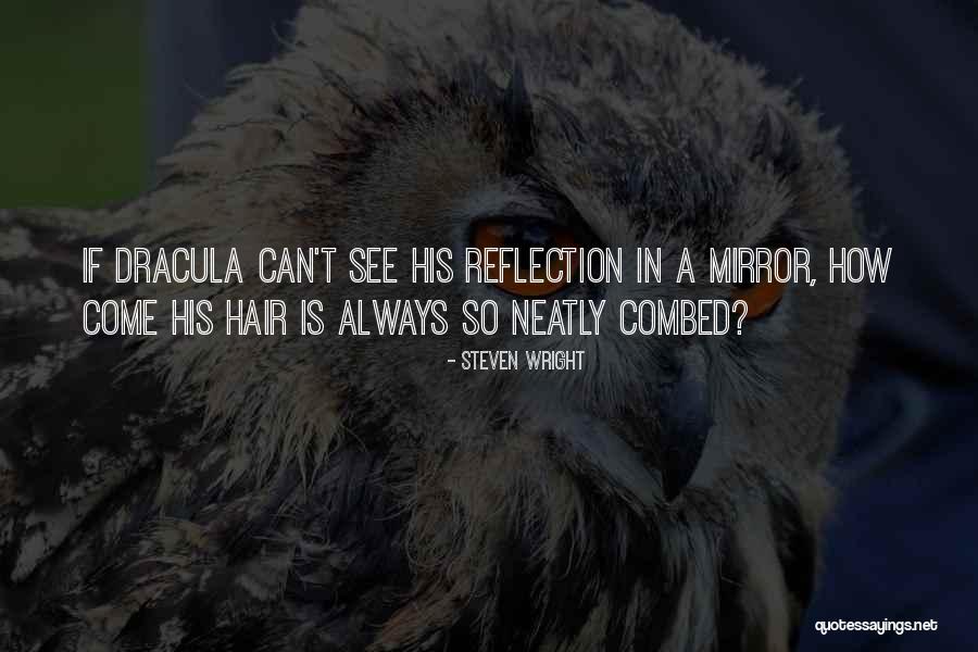 Reflection In A Mirror Quotes By Steven Wright Reflection In A Mirror Quotes By Steven Wright
