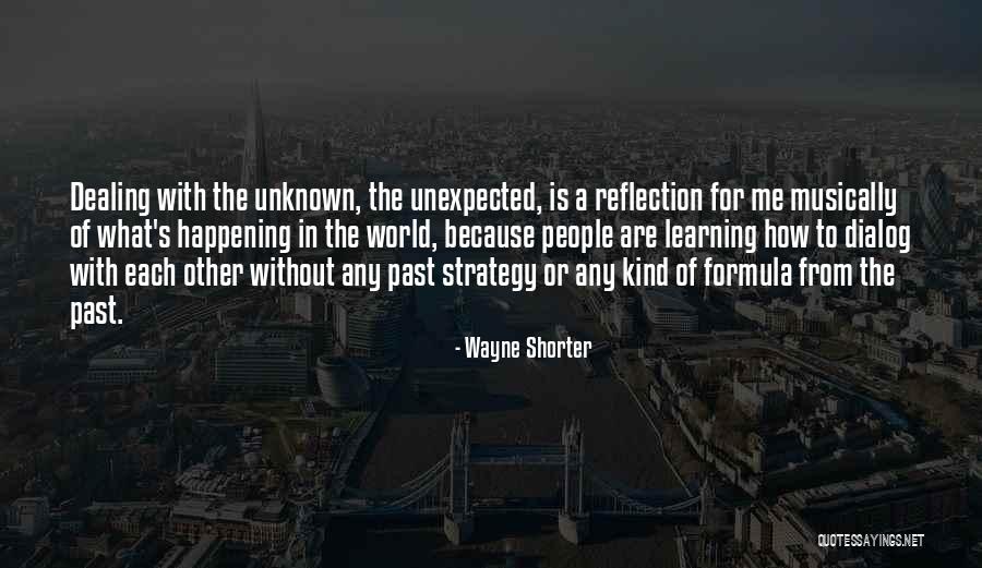 Reflection In Learning Quotes By Wayne Shorter Reflection In Learning Quotes By Wayne Shorter