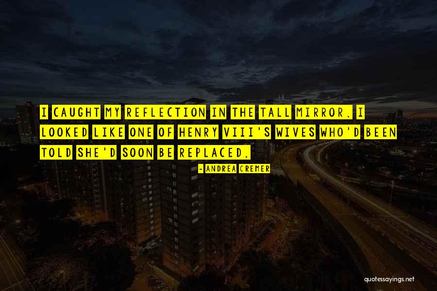 Reflection In Mirror Quotes By Andrea Cremer Reflection In Mirror Quotes By Andrea Cremer