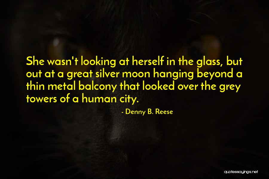 Reflection In Mirror Quotes By Denny B. Reese Reflection In Mirror Quotes By Denny B. Reese