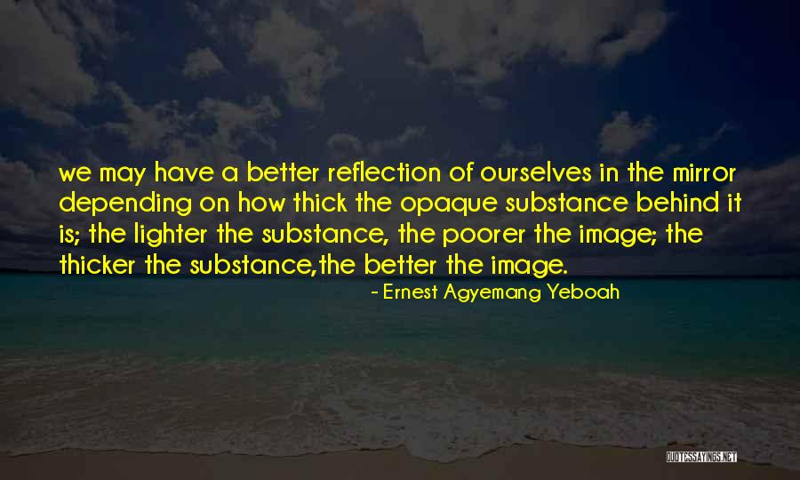 Reflection In Mirror Quotes By Ernest Agyemang Yeboah Reflection In Mirror Quotes By Ernest Agyemang Yeboah