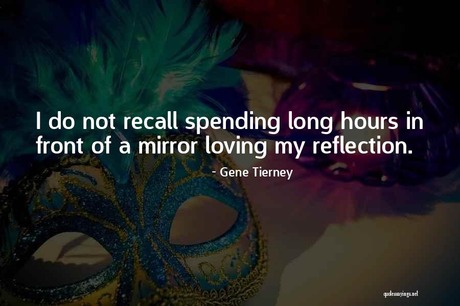 Reflection In Mirror Quotes By Gene Tierney Reflection In Mirror Quotes By Gene Tierney