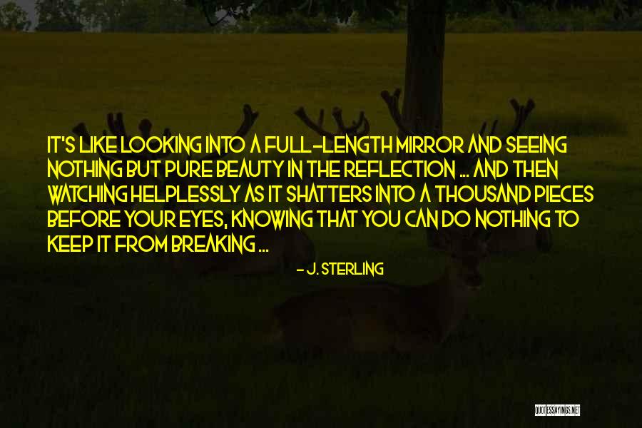 Reflection In Mirror Quotes By J. Sterling Reflection In Mirror Quotes By J. Sterling