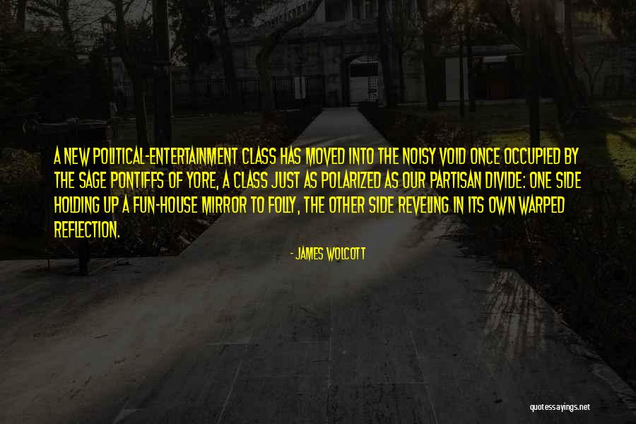 Reflection In Mirror Quotes By James Wolcott Reflection In Mirror Quotes By James Wolcott