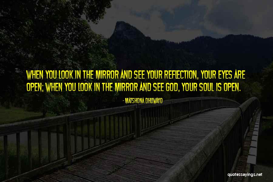 Reflection In Mirror Quotes By Matshona Dhliwayo Reflection In Mirror Quotes By Matshona Dhliwayo