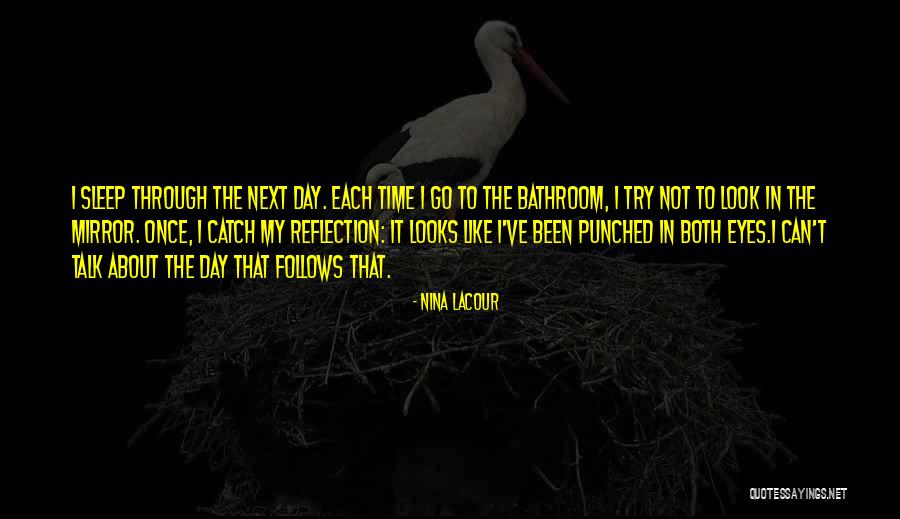 Reflection In Mirror Quotes By Nina LaCour Reflection In Mirror Quotes By Nina LaCour