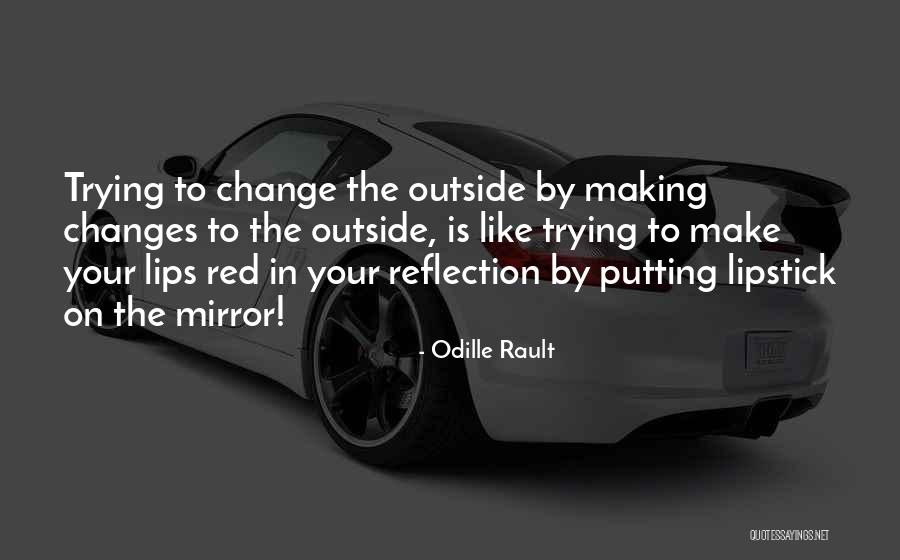 Reflection In Mirror Quotes By Odille Rault Reflection In Mirror Quotes By Odille Rault