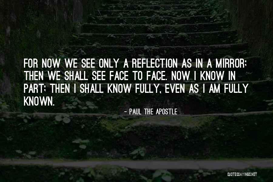 Reflection In Mirror Quotes By Paul The Apostle Reflection In Mirror Quotes By Paul The Apostle