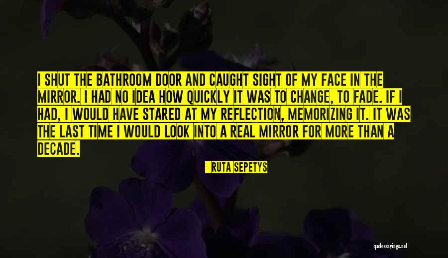 Reflection In Mirror Quotes By Ruta Sepetys Reflection In Mirror Quotes By Ruta Sepetys