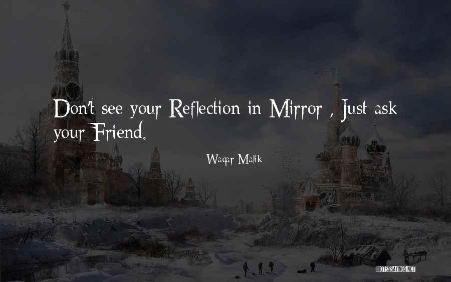 Reflection In Mirror Quotes By Waqar Malik Reflection In Mirror Quotes By Waqar Malik