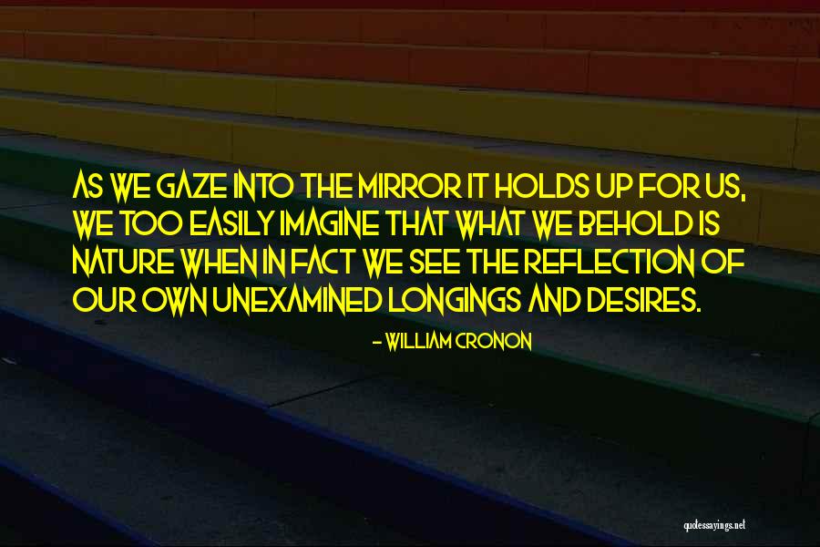 Reflection In Mirror Quotes By William Cronon Reflection In Mirror Quotes By William Cronon