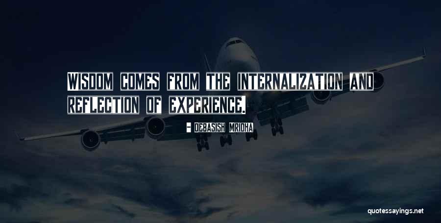 Reflection Of Experience Quotes By Debasish Mridha Reflection Of Experience Quotes By Debasish Mridha