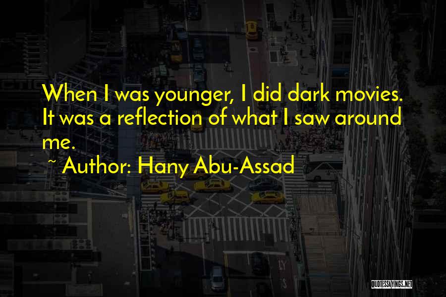 Reflection Of Me Quotes By Hany Abu-Assad