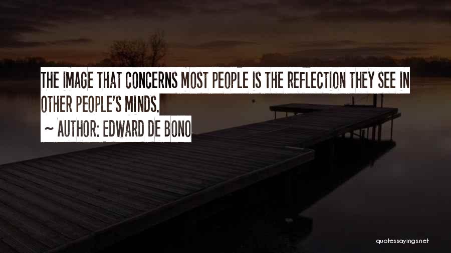 Reflection Of Oneself Quotes By Edward De Bono