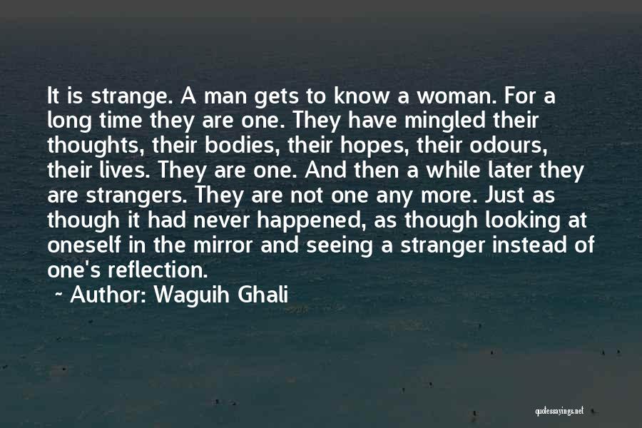 Reflection Of Oneself Quotes By Waguih Ghali