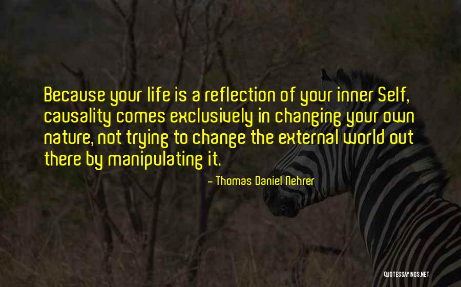 Reflection Of The Inner World Quotes By Thomas Daniel Nehrer Reflection Of The Inner World Quotes By Thomas Daniel Nehrer