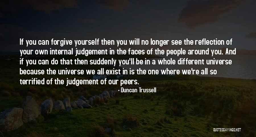 Reflection Of The Universe Quotes By Duncan Trussell Reflection Of The Universe Quotes By Duncan Trussell