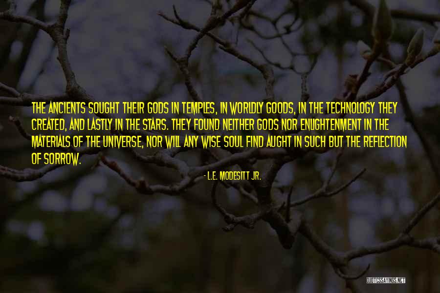 Reflection Of The Universe Quotes By L.E. Modesitt Jr. Reflection Of The Universe Quotes By L.E. Modesitt Jr.