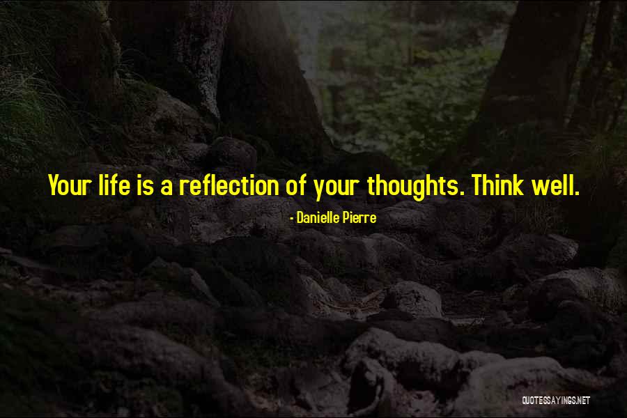 Reflection Of Thoughts Quotes By Danielle Pierre Reflection Of Thoughts Quotes By Danielle Pierre