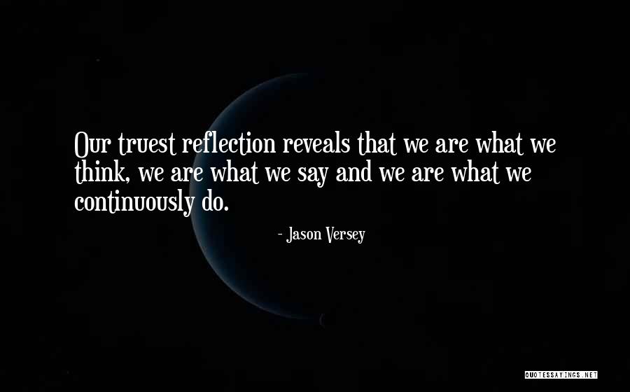 Reflection Of Thoughts Quotes By Jason Versey Reflection Of Thoughts Quotes By Jason Versey