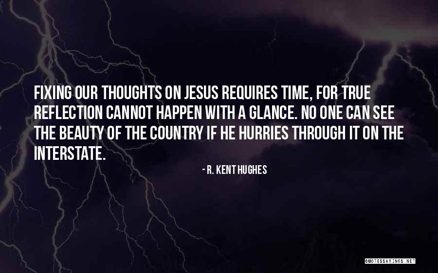 Reflection Of Thoughts Quotes By R. Kent Hughes Reflection Of Thoughts Quotes By R. Kent Hughes
