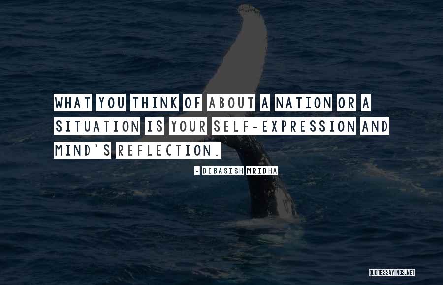 Reflection Of What You Think Quotes By Debasish Mridha Reflection Of What You Think Quotes By Debasish Mridha