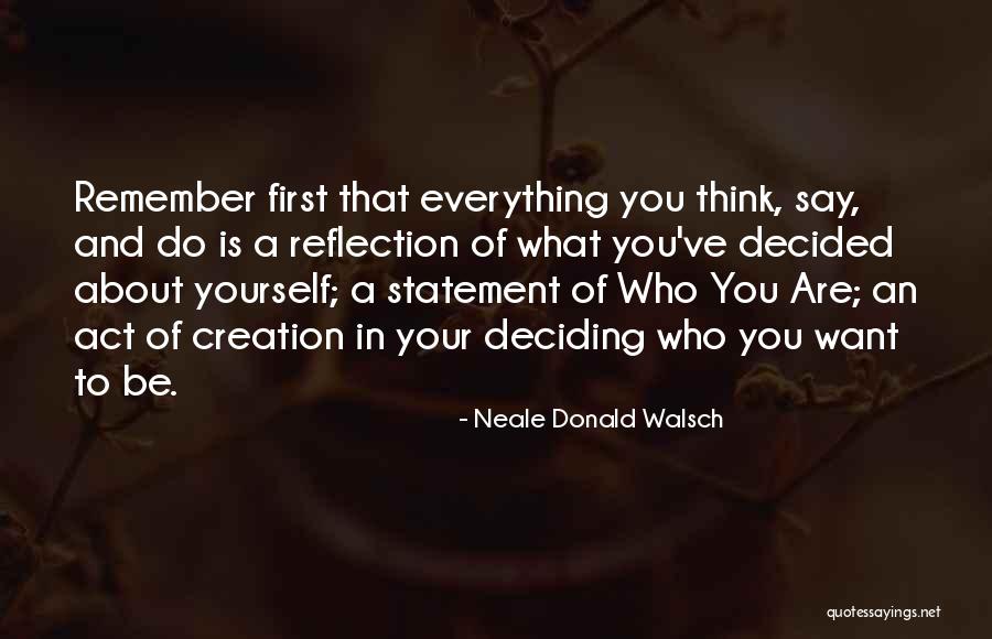 Reflection Of What You Think Quotes By Neale Donald Walsch Reflection Of What You Think Quotes By Neale Donald Walsch