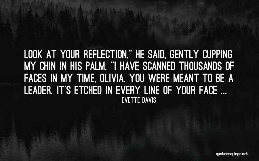 Reflection Of Your Face Quotes By Evette Davis Reflection Of Your Face Quotes By Evette Davis