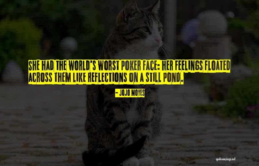 Reflection Of Your Face Quotes By Jojo Moyes Reflection Of Your Face Quotes By Jojo Moyes